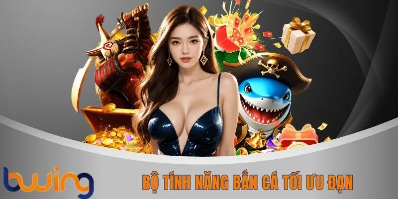 Bộ tính năng bắn cá tối ưu đạn