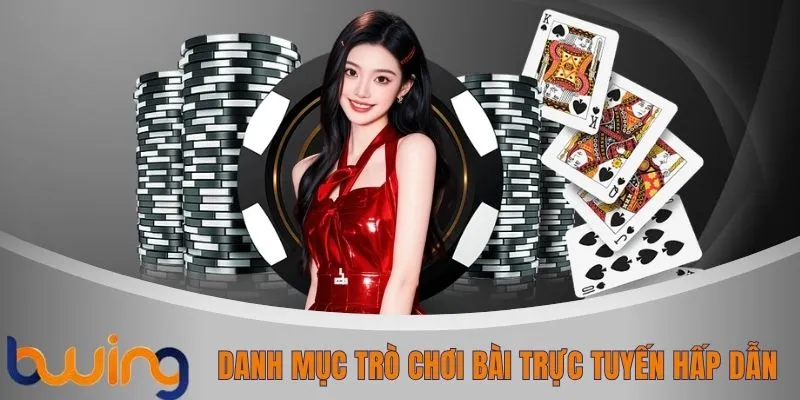 Danh mục trò chơi bài trực tuyến hấp dẫn