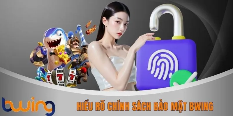 Hiểu rõ chính sách bảo mật BWING