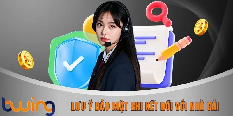 Lưu ý bảo mật khi kết nối với nhà cái