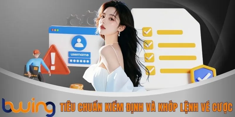 Tiêu chuẩn kiểm định và khớp lệnh vé cược