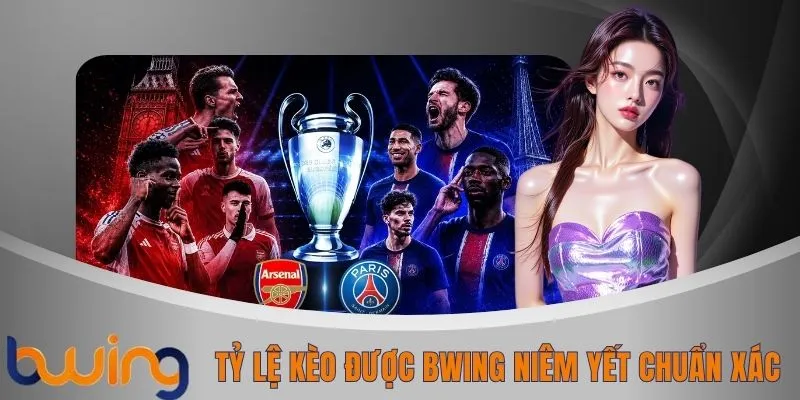 Tỷ lệ kèo được BWING niêm yết chuẩn xác